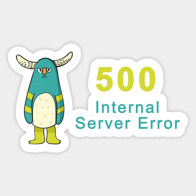 500 Internal Server Error Sticker by gogo-jr